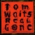 「Real Gone」 Tom Waits （Anti, 2004）